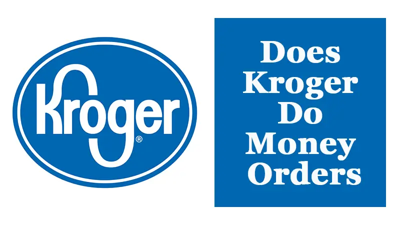 Does Kroger Do Money Orders